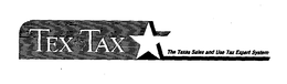 TEX-TAX THE TEXAS SALES AND USE TAX EXPERT SYSTEM trademark