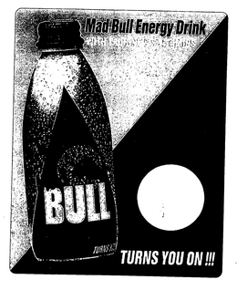 MAD BULL ENERGY DRINK TURNS YOU ON!!! trademark