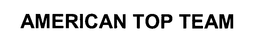 AMERICAN TOP TEAM trademark