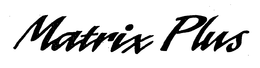 MATRIX PLUS trademark