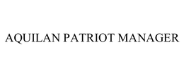 AQUILAN PATRIOT MANAGER trademark