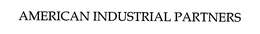AMERICAN INDUSTRIAL PARTNERS trademark
