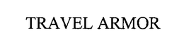 TRAVEL ARMOR trademark