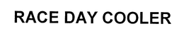 RACE DAY COOLER trademark