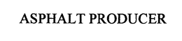 ASPHALT PRODUCER trademark