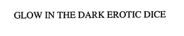 GLOW IN THE DARK EROTIC DICE trademark