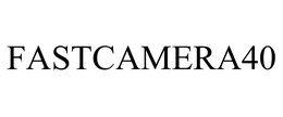 FASTCAMERA40 trademark