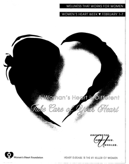WELLNESS THAT WORKS FOR WOMEN WOMEN'S HEART WEEK FEBRUARY 1-7 A WOMAN'S HEART IS DIFFERENT TAKE CARE OF YOUR HEART UNEXPECTED UNEXPOSED UNVEILED WOMEN'S HEART FOUNDATION HEART DISEASE IS THE #1 KILLER OF WOMEN trademark