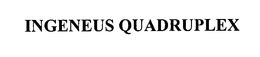 INGENEUS QUADRUPLEX trademark