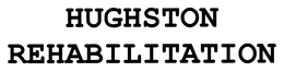 HUGHSTON REHABILITATION trademark