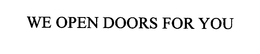 WE OPEN DOORS FOR YOU trademark
