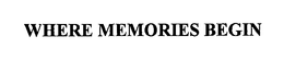 WHERE MEMORIES BEGIN trademark