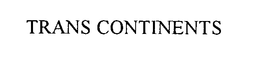 TRANS CONTINENTS trademark