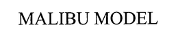 MALIBU MODEL trademark