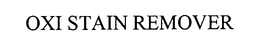 OXI STAIN REMOVER trademark