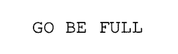 GO BE FULL trademark