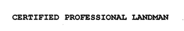 CERTIFIED PROFESSIONAL LANDMAN trademark