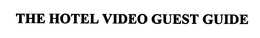 THE HOTEL VIDEO GUEST GUIDE trademark