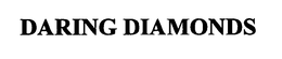 DARING DIAMONDS trademark