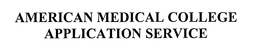 AMERICAN MEDICAL COLLEGE APPLICATION SERVICE trademark