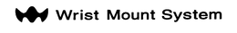 WRIST MOUNT SYSTEM trademark