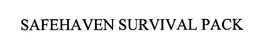 SAFEHAVEN SURVIVAL PACK trademark