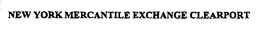 NEW YORK MERCANTILE EXCHANGE CLEARPORT trademark