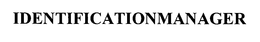 IDENTIFICATIONMANAGER trademark