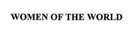 WOMEN OF THE WORLD trademark
