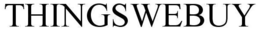 THINGSWEBUY trademark