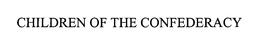 CHILDREN OF THE CONFEDERACY trademark