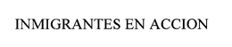 INMIGRANTES EN ACCION trademark