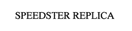 SPEEDSTER REPLICA trademark
