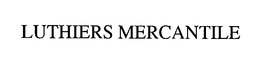LUTHIERS MERCANTILE trademark