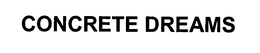 CONCRETE DREAMS trademark