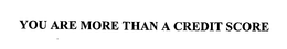 YOU ARE MORE THAN A CREDIT SCORE trademark