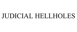 JUDICIAL HELLHOLES trademark