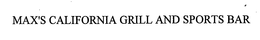 MAX'S CALIFORNIA GRILL AND SPORTS BAR trademark