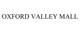 OXFORD VALLEY MALL trademark