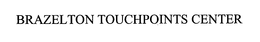 BRAZELTON TOUCHPOINTS CENTER trademark
