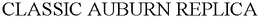 CLASSIC AUBURN REPLICA trademark