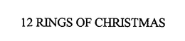 12 RINGS OF CHRISTMAS trademark
