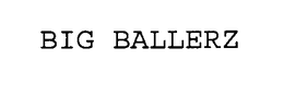BIG BALLERZ trademark