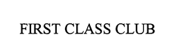 FIRST CLASS CLUB trademark