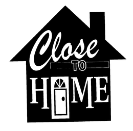CLOSE TO HOME trademark
