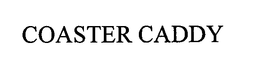 COASTER CADDY trademark