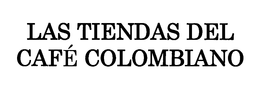 LAS TIENDAS DEL CAFÉ COLOMBIANO trademark