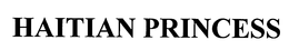 HAITIAN PRINCESS trademark