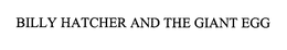 BILLY HATCHER AND THE GIANT EGG trademark