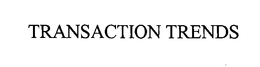 TRANSACTION TRENDS trademark